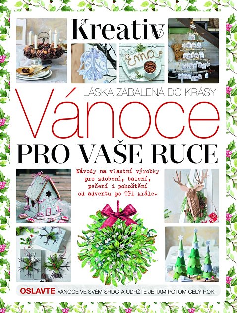 A Karácsony a kezedbe című könyv megrendelhető az eshop.kreativ.cz weboldalon vagy telefonon a 724 795 356-os telefonszámon. A Karácsony a kezedbe című könyv megrendelhető az eshop.kreativ.cz weboldalon vagy telefonon a 724 795 356-os telefonszámon.